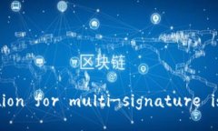 The English abbreviation for multi-signature is "m-of-n"